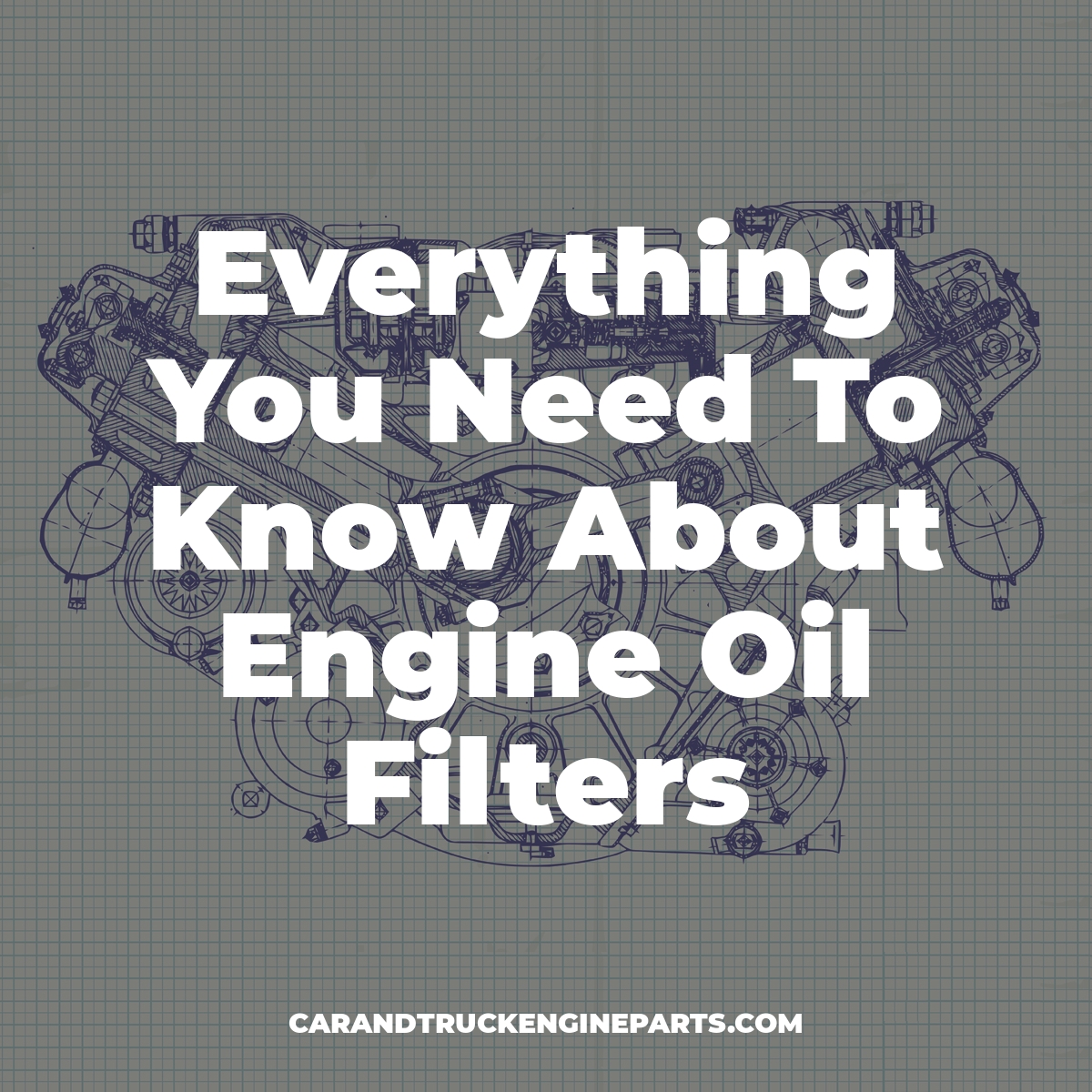 Everything You Need To Know About Engine Oil Filters