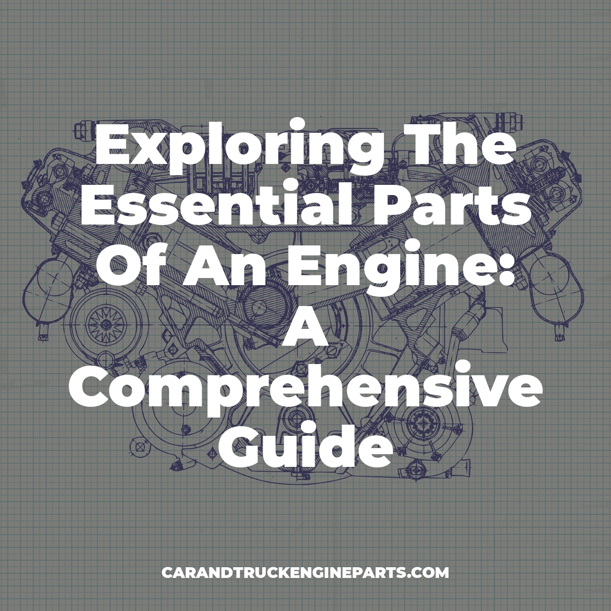 Exploring The Essential Parts Of An Engine: A Comprehensive Guide