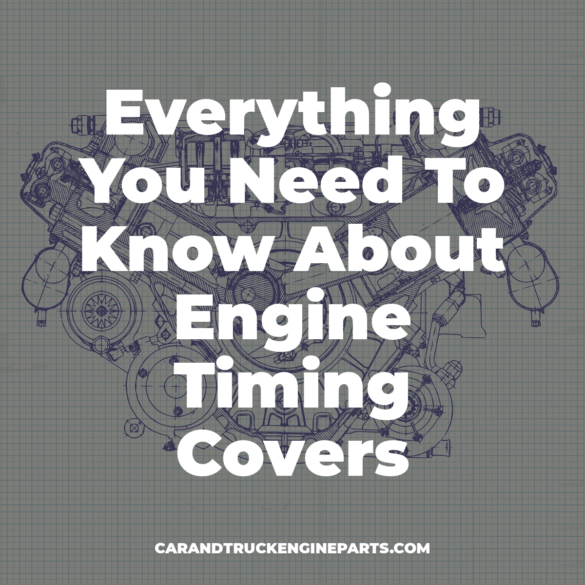 Everything You Need To Know About Engine Timing Covers