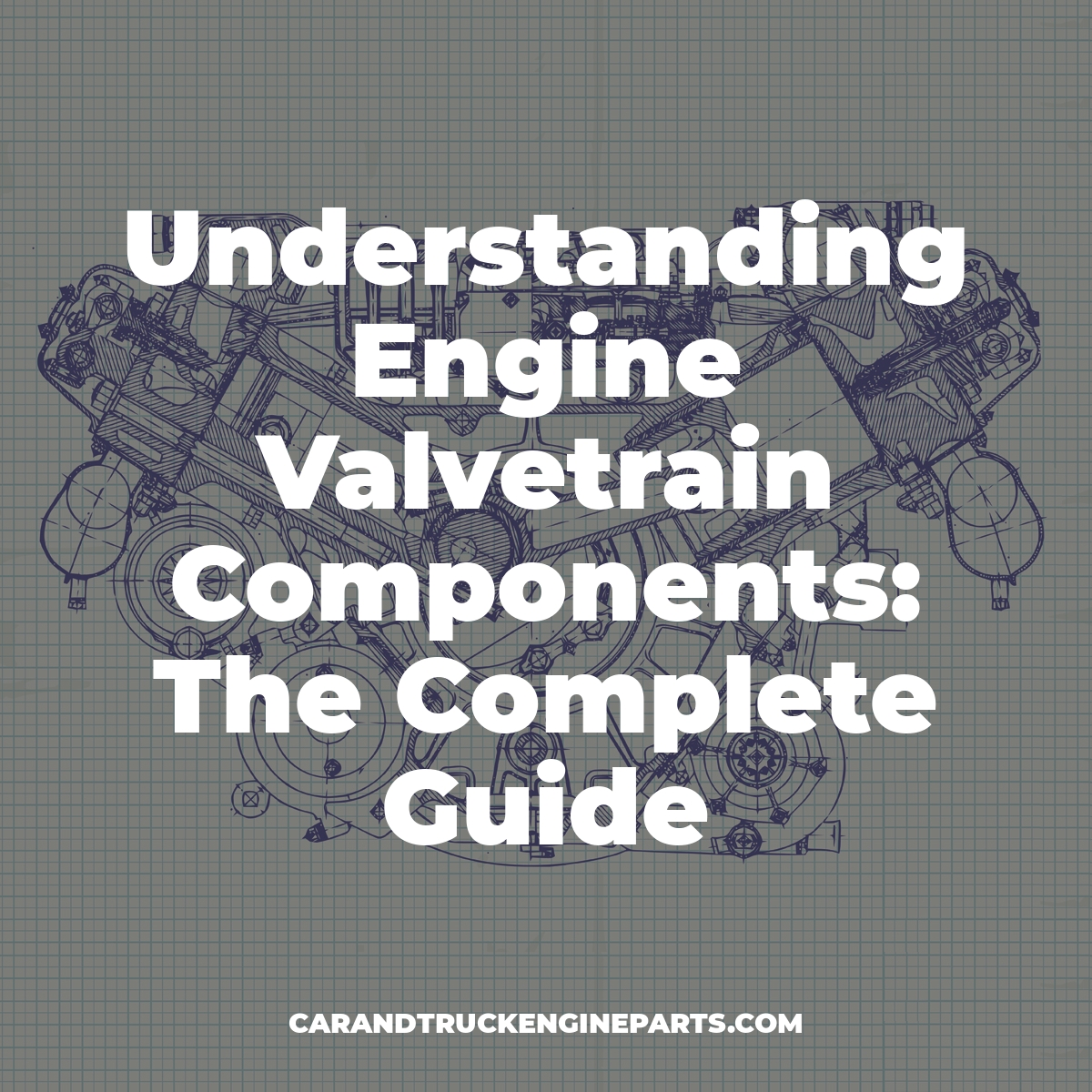 Understanding Engine Valvetrain Components The Complete Guide