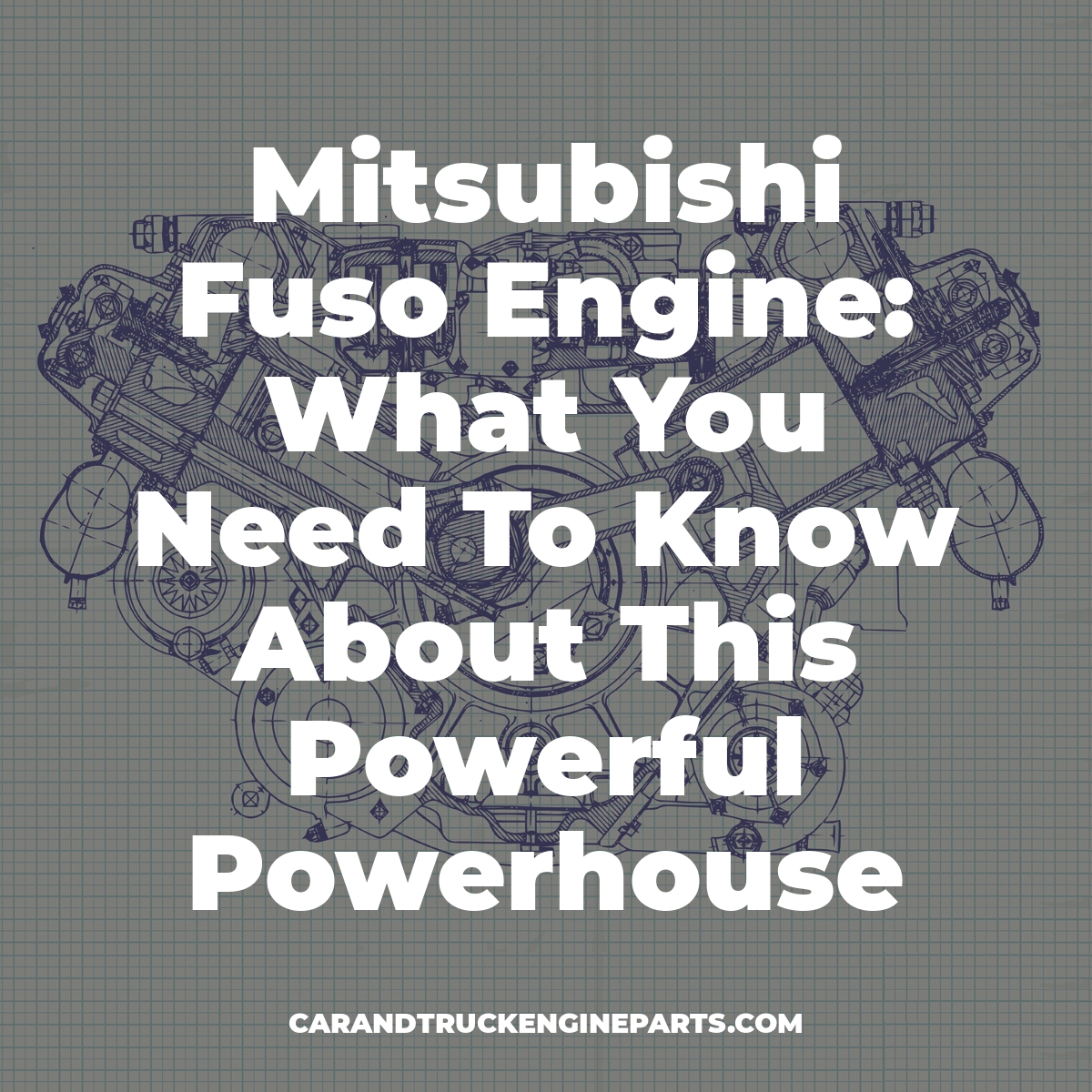 Mitsubishi Fuso Engine: What You Need To Know About This Powerful